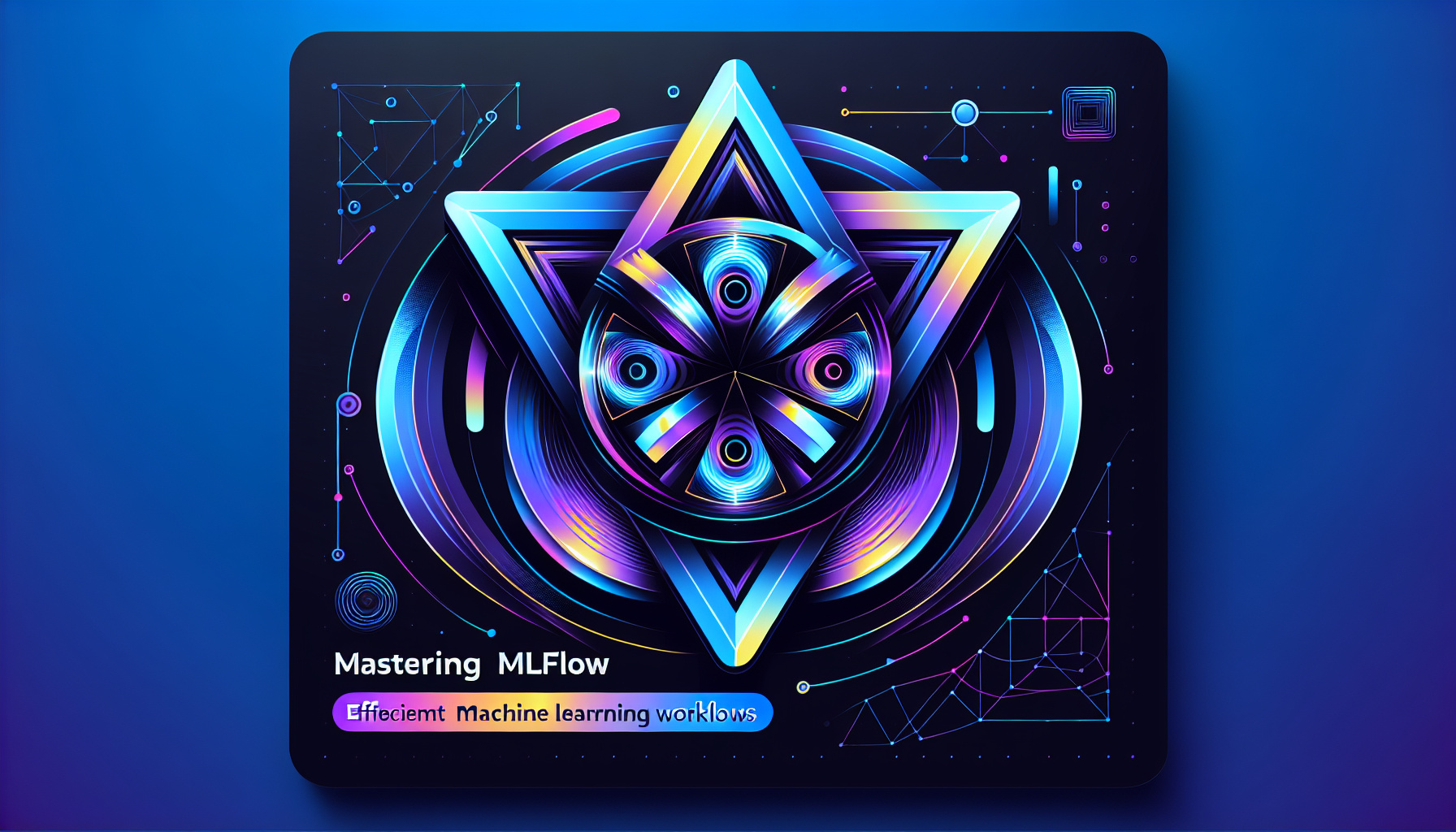 Mastering MLflow for Efficient Machine Learning Workflows | Payloop ...